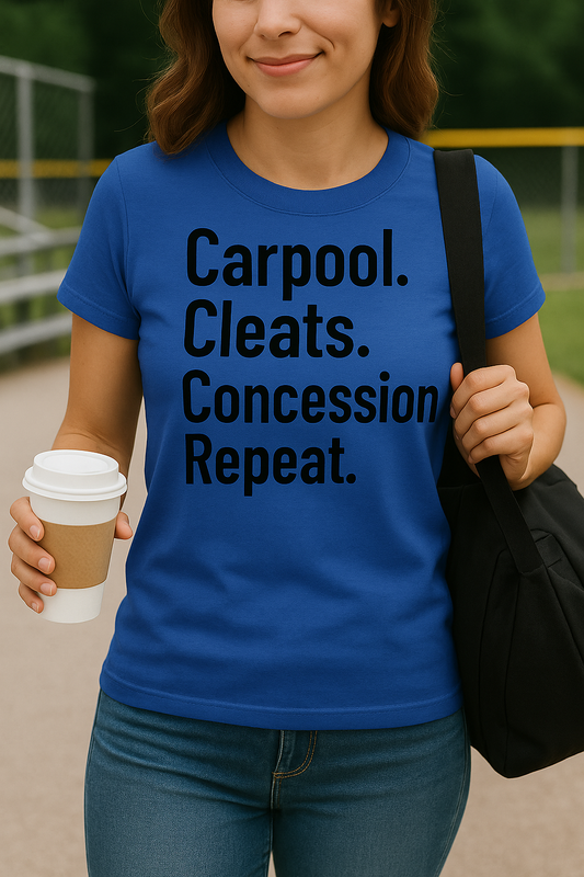 Carpool. Cleats. Concession. Repeat. T-Shirt – Sports Mom Life Tee