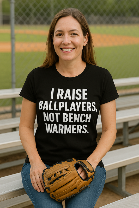 I Raise Ballplayers, Not Bench Warmers – Baseball Mom Life Tee