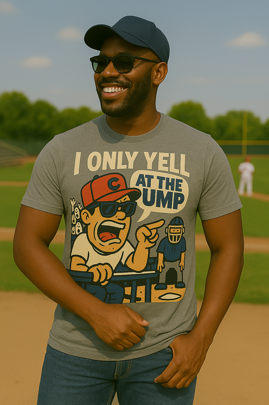 I Only Yell at the Ump – Loud & Proud Baseball Dad Tee